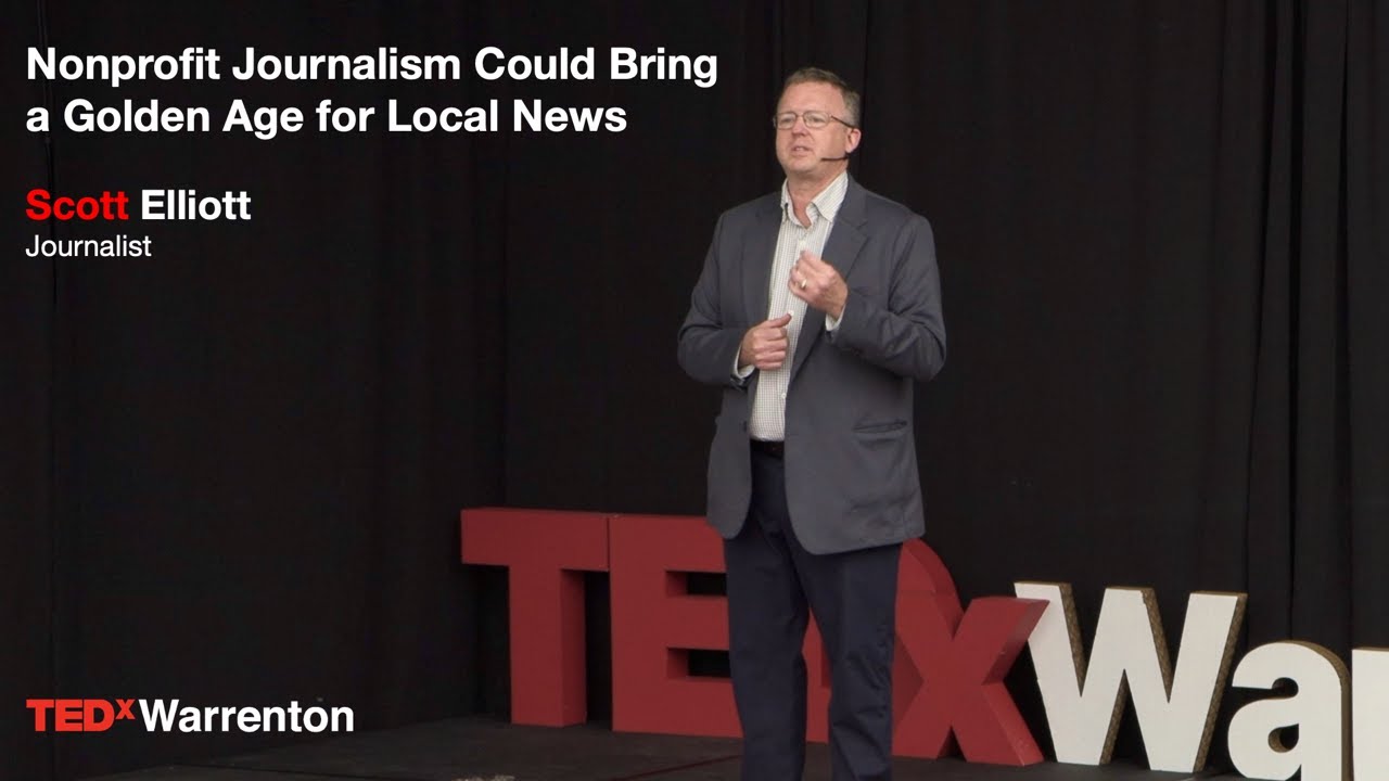 Nonprofit journalism could bring a golden age for local news | Scott Elliott | TEDxWarrenton