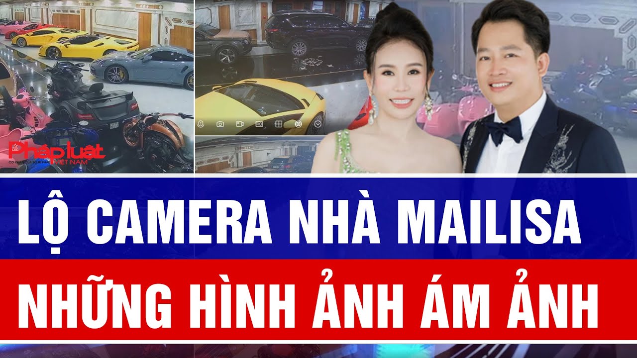 Lộ Camera nhà Mailisa, những hình ảnh ám ảnh