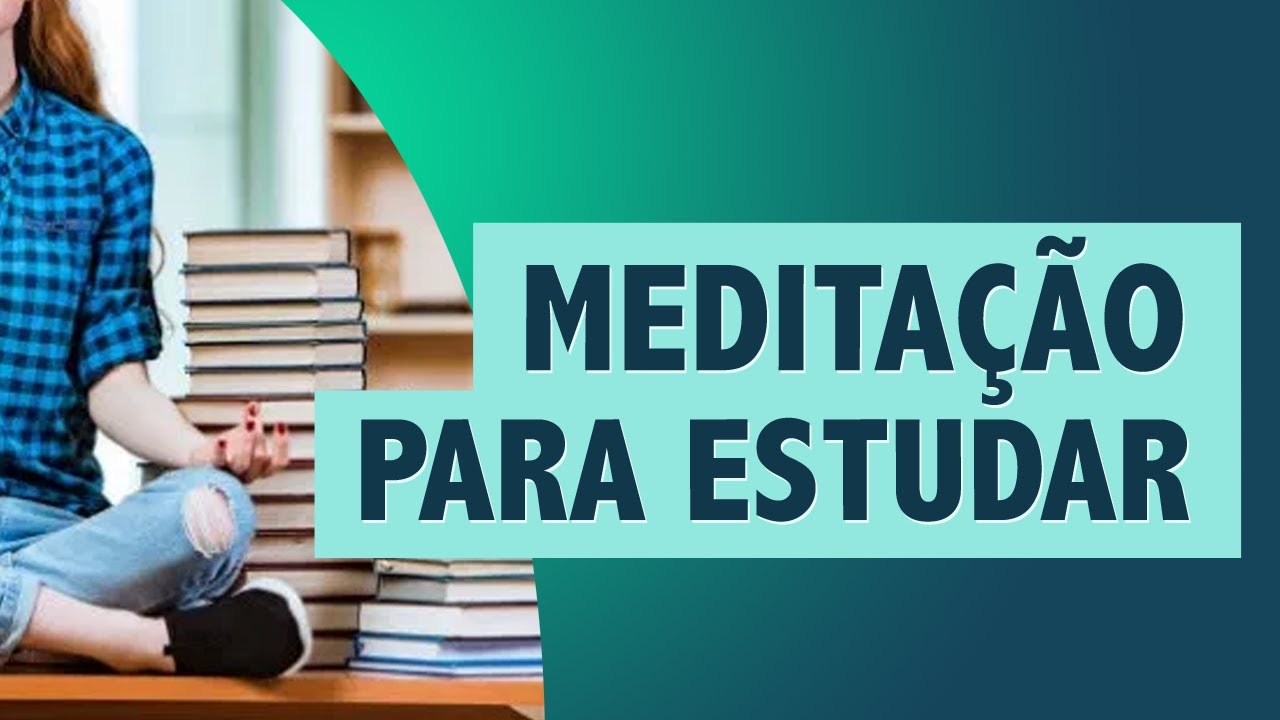 MEDITAÇÃO para Estudos e Provas - Concursos Públicos, Exame da OAB, Faculdade, Vestibular e Enem