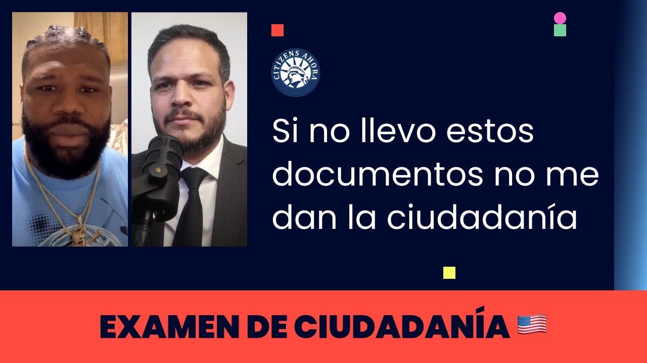 Si no llevo estos documentos no me dan la ciudadanía  - Ciudadanía americana
