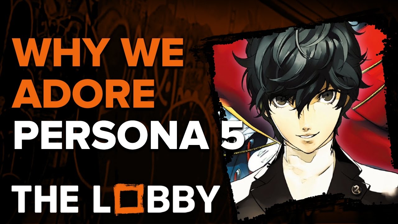 Why We Adore Persona 5 - The Lobby