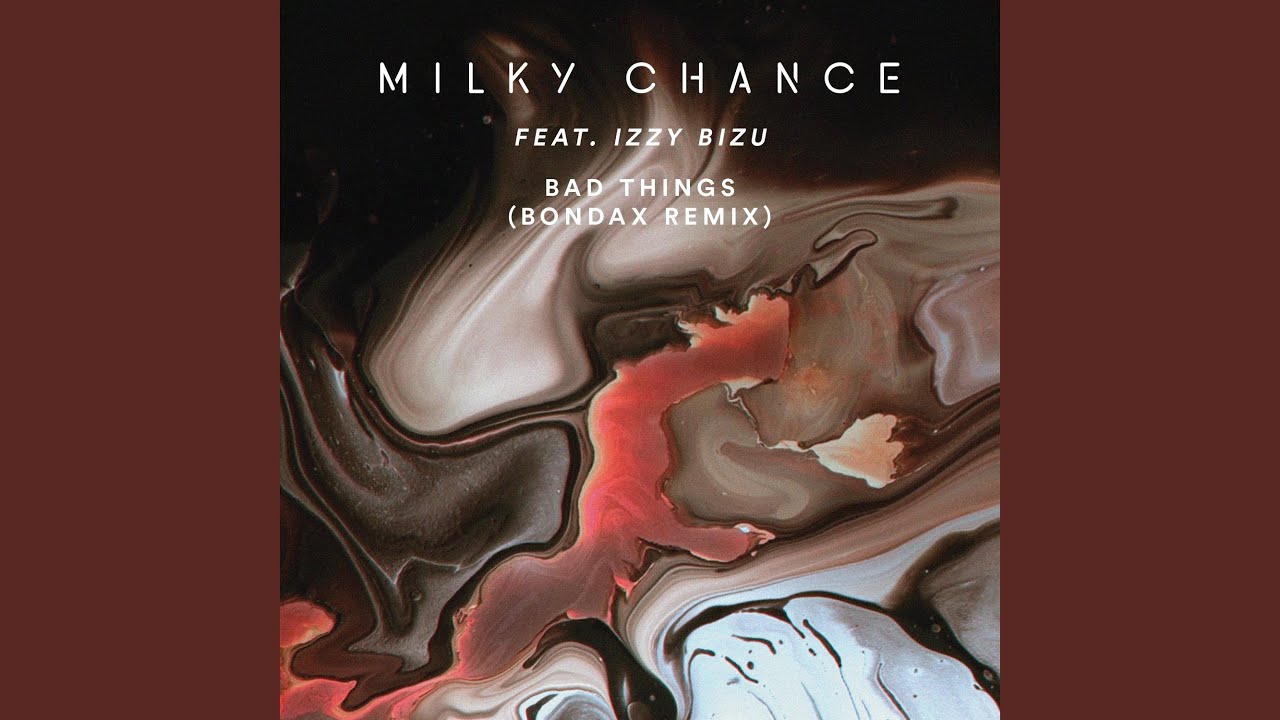 Bad Things (feat. Izzy Bizu) [Bondax Remix]