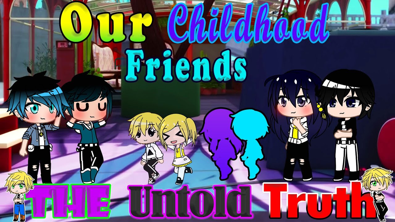 Our Childhood Friends |The Untold Truth| |Ep 9| By Ariel Gacha Fun