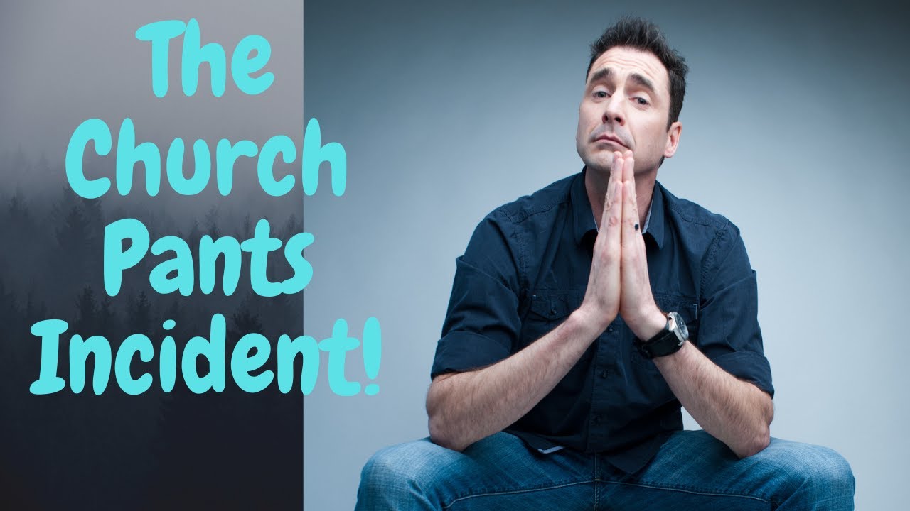 The Church Pants Incident!
