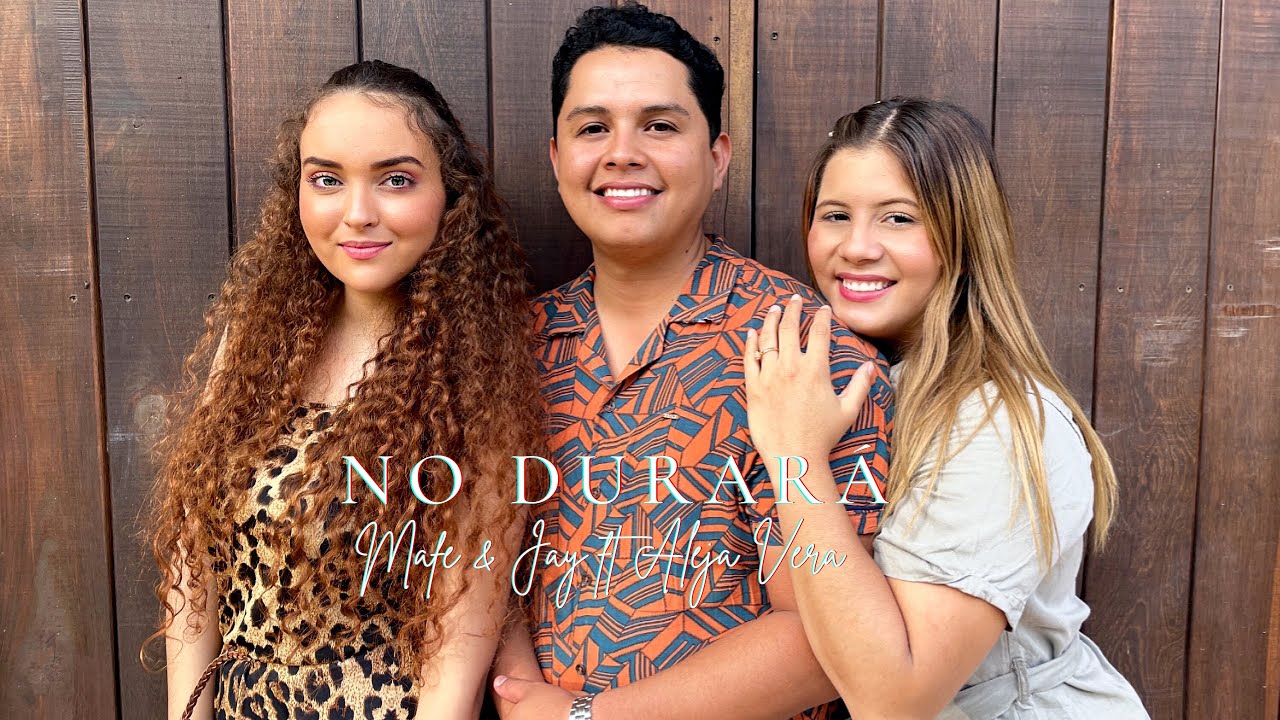 Mafe & Jay Ft. Aleja Vera - No Durará