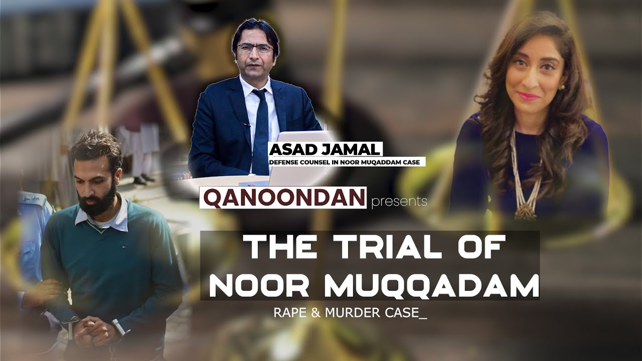 Defense Counsel in Noor Muqadam rape & murder trial Asad Jamal on verdict in Sate v. Zahir Jaffer