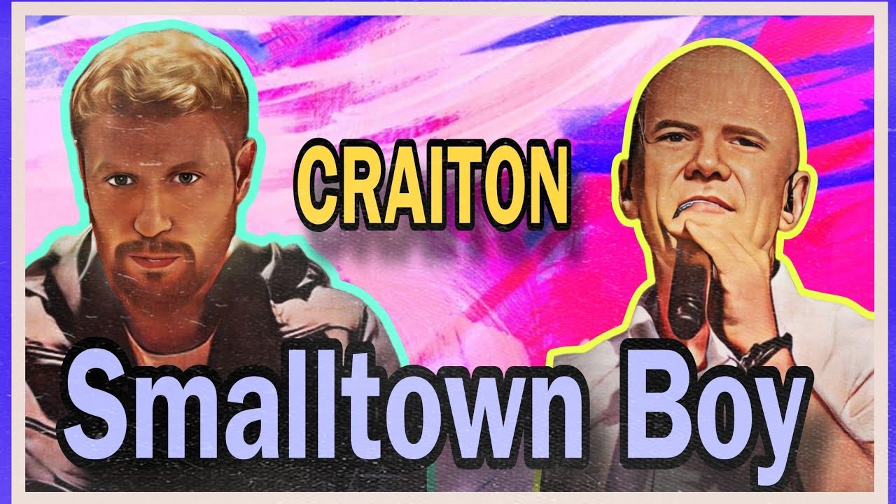 CRAITON - Smalltown Boy (craiton remake)