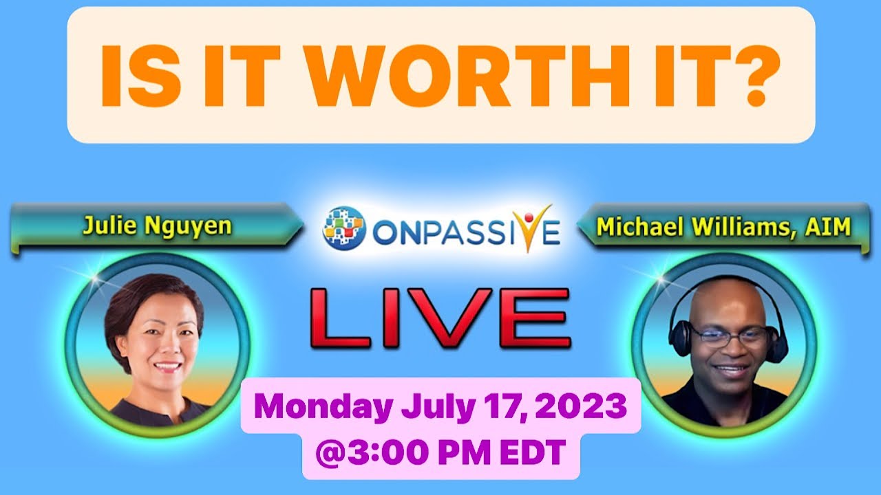 #ONPASSIVE IS IT WORTH IT? MICHAEL WILLIAMS, AIM & JULIE NGUYEN'S LIVE