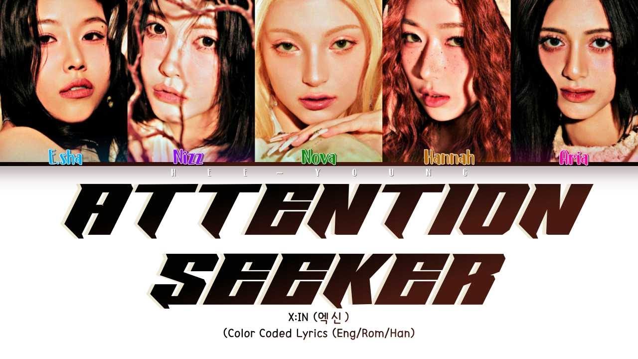 X:IN(엑신) 'Attention seeker'  (Color Coded Lyrics (Han/Rom/Eng)