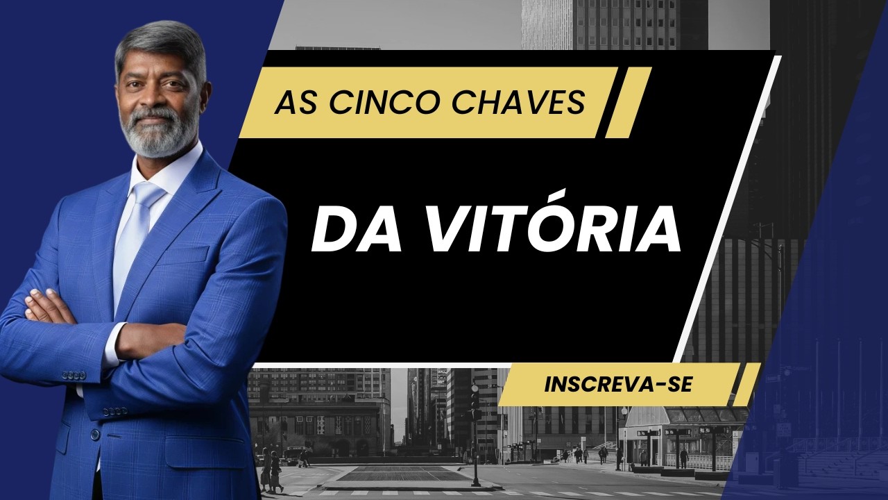 5 CHAVES PARA A VITÓRIA | A Verdade Que Pode Mudar Sua Vida – Dr. Ancelmo Ramos