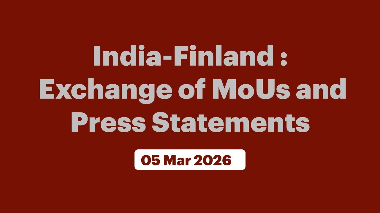 India-Finland : Exchange of MoUs and Press Statements (March 05, 2026)