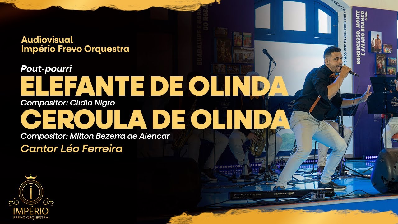 IMPÉRIO FREVO ORQUESTRA - HINO DO ELEFANTE DE OLINDA & CEROULA DE OLINDA - LÉO FERREIRA