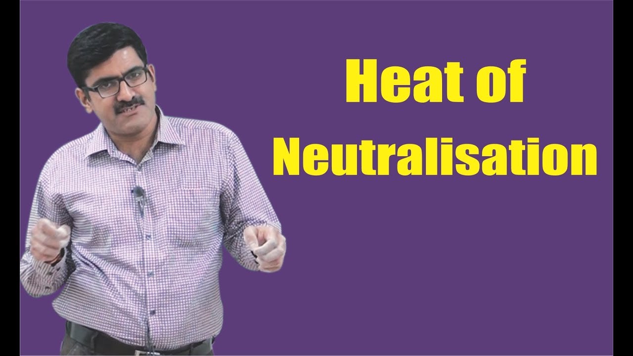 Heat of Neutralisation for XI | XII | JEE-Main | JEE-Advanced