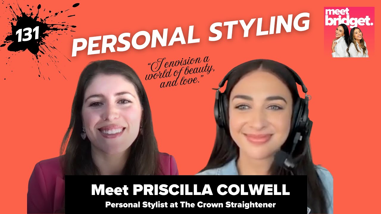 Ep. 131 Meet Priscilla Colwell, PERSONAL STYLIST @thecrownstraightener