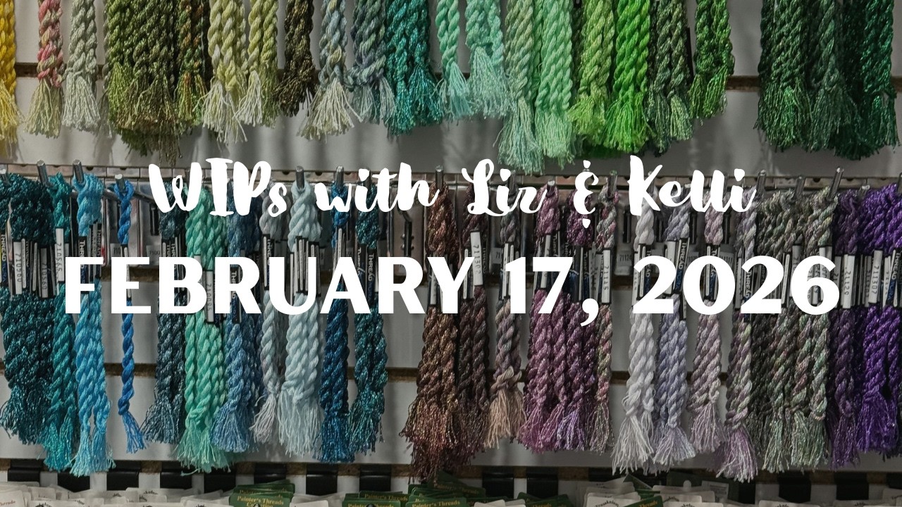 February 17, 2026  |  WIPs with Liz & Kelli