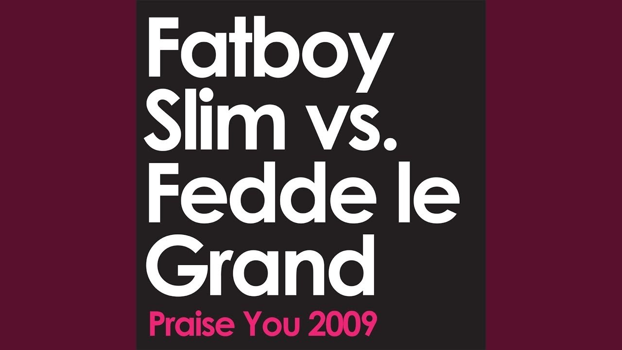 Fatboy Slim vs. Fedde le Grand - Praise You 2009 (Dub)