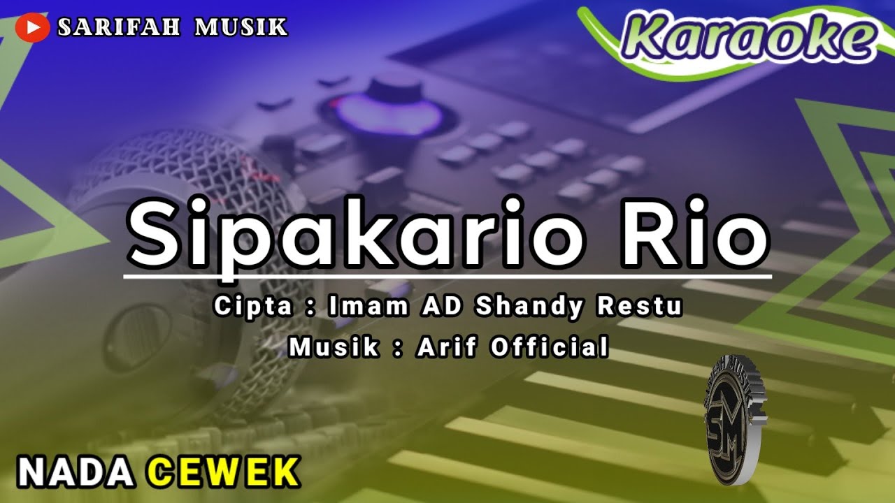 SIPAKARIO RIO - KARAOKE ||CIPT.IMAM AD SHANDY RESTU NADA CEWEK + LIRIK #sarifahmusik