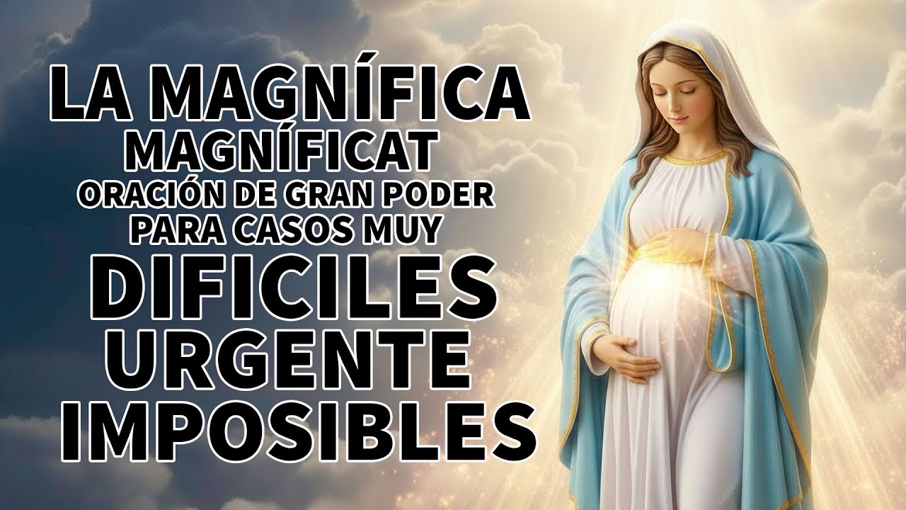 LA MAGNIFICA MAGNÍFICAT oración de gran poder para casos muy dificiles, imposibles y urgente,...
