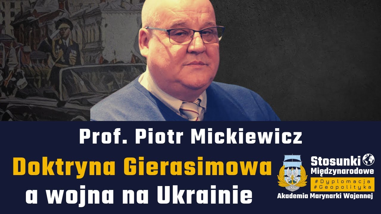Doktryna Gierasimowa a wojna na Ukrainie | Prof. Piotr Mickiewicz