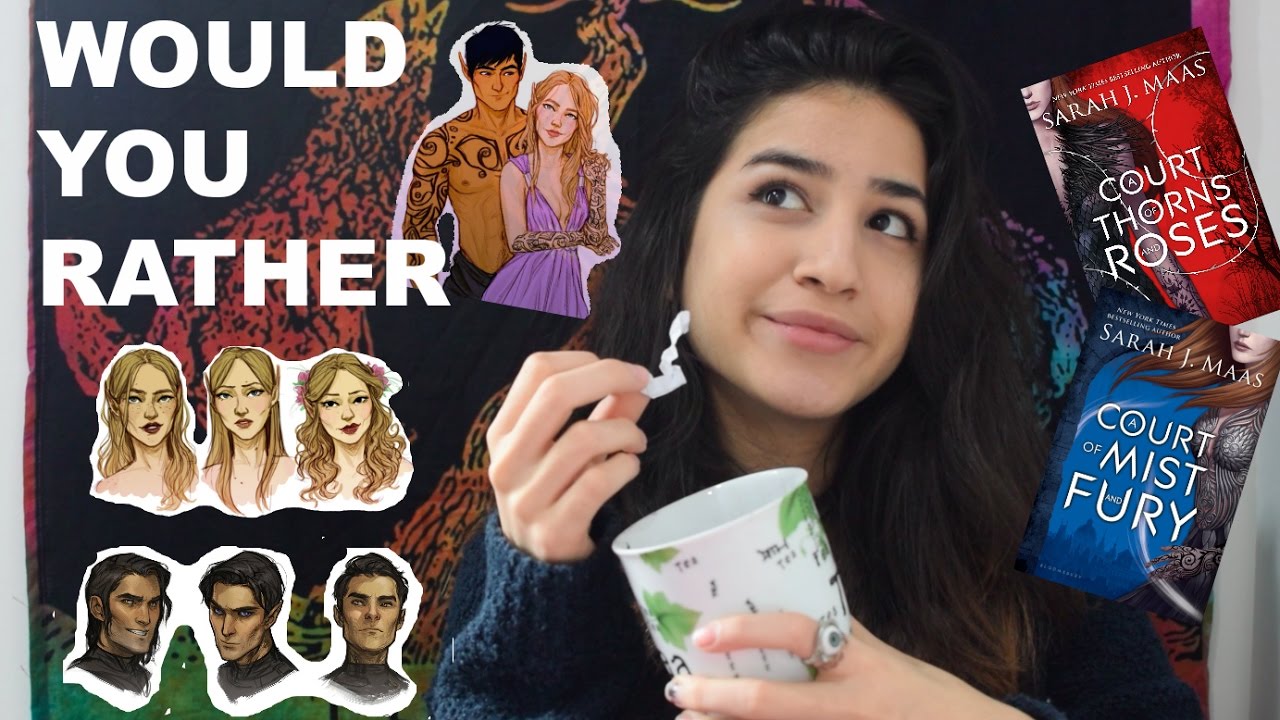 ACOTAR SERIES | WOULD YOU RATHER (A court of thorns and roses)