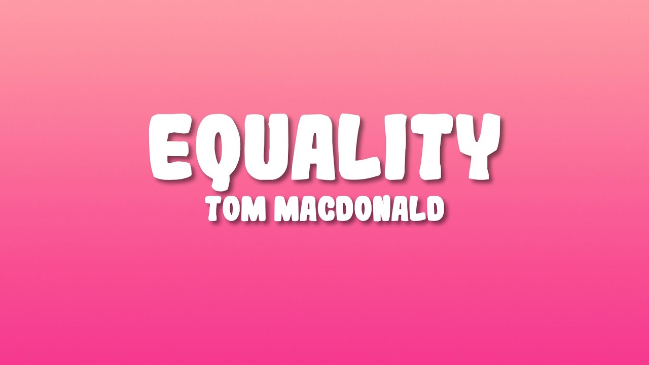 Tom MacDonald - Equality (Lyrics)