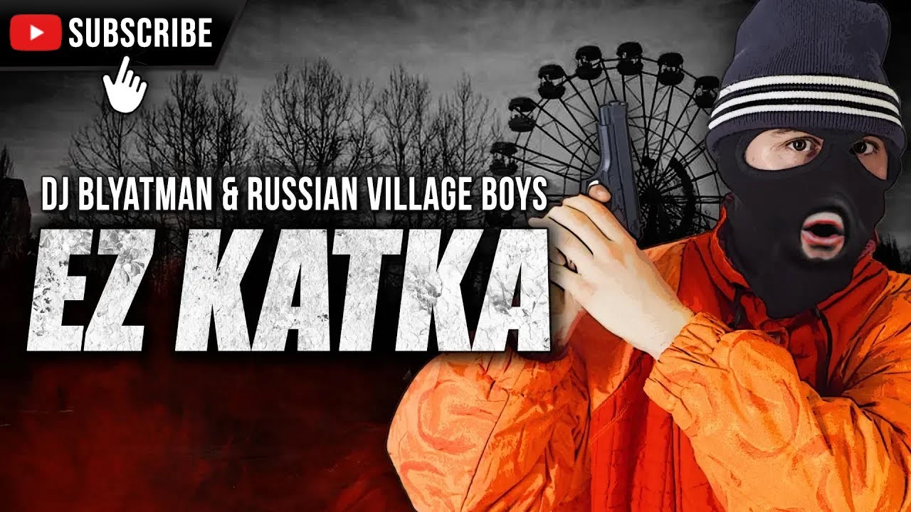 DJ Blyatman & Russian Village Boys - EZ KATKA (Official Music Video)