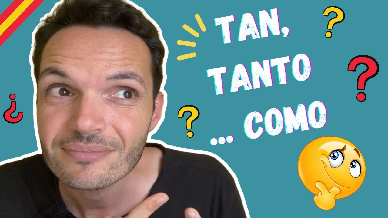 Différence : TAN, TANTO, COMO 🇪🇸 Pour ne plus se tromper ! 😡