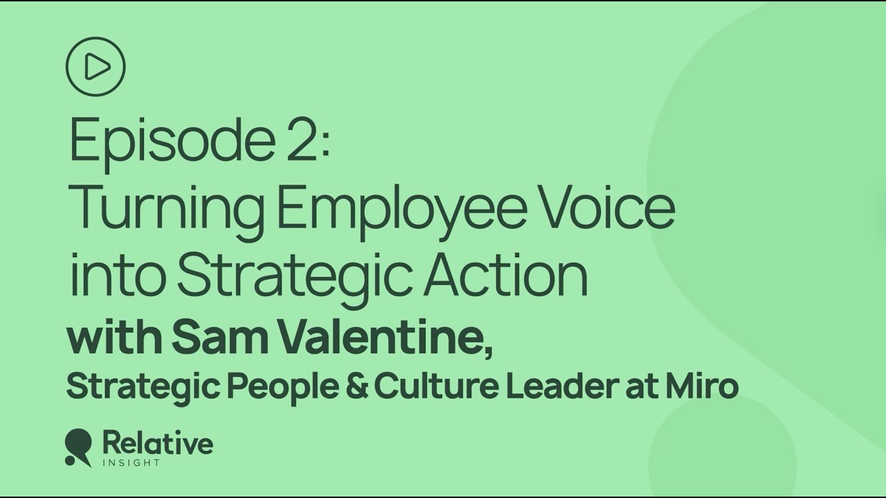 Voices to Action | Episode 2: Turning Employee Voice into Strategic Action with Sam Valentine