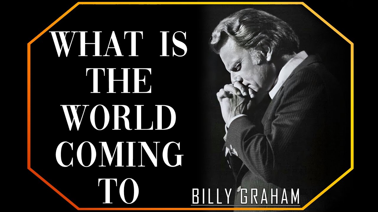 What is the world coming to | #BillyGraham #God #Jesus #Christ
