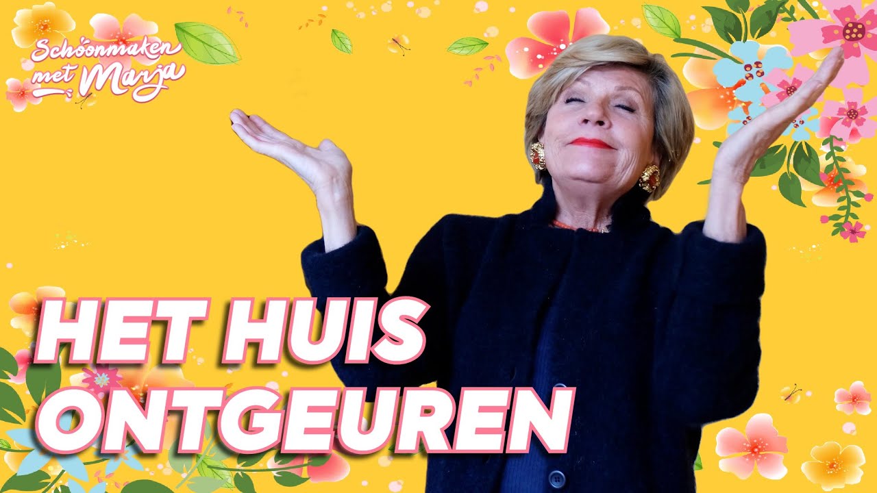 Je huis ontgeuren met deze tips 🌺 Schoonmaken met Marja Middeldorp
