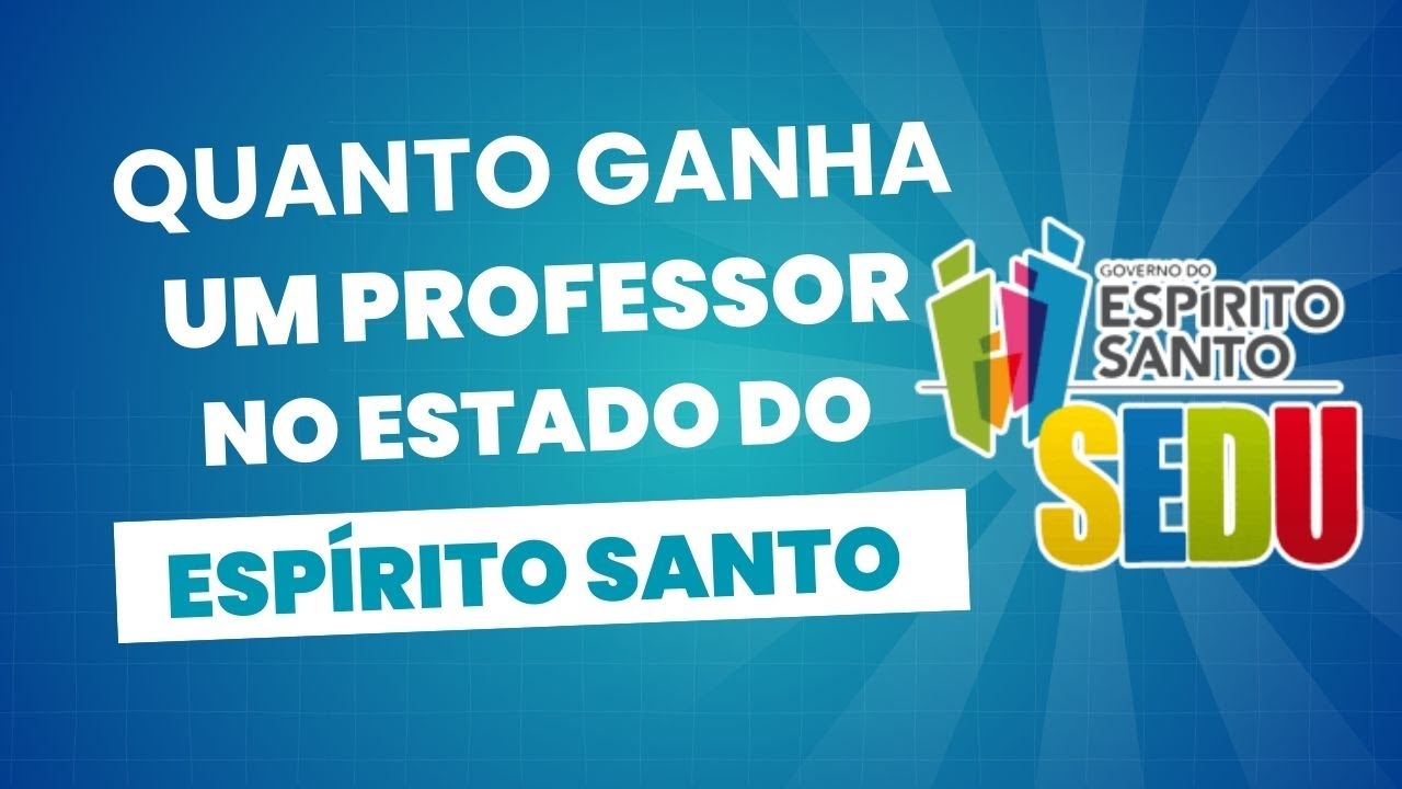 Quanto ganha um professor no Estado do Espírito Santo?