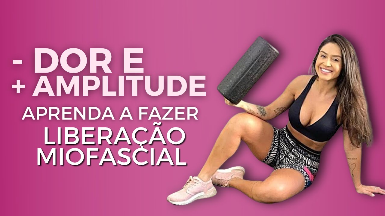 LIBERAÇÃO MIOFASCIAL - aprenda o que é e como fazer