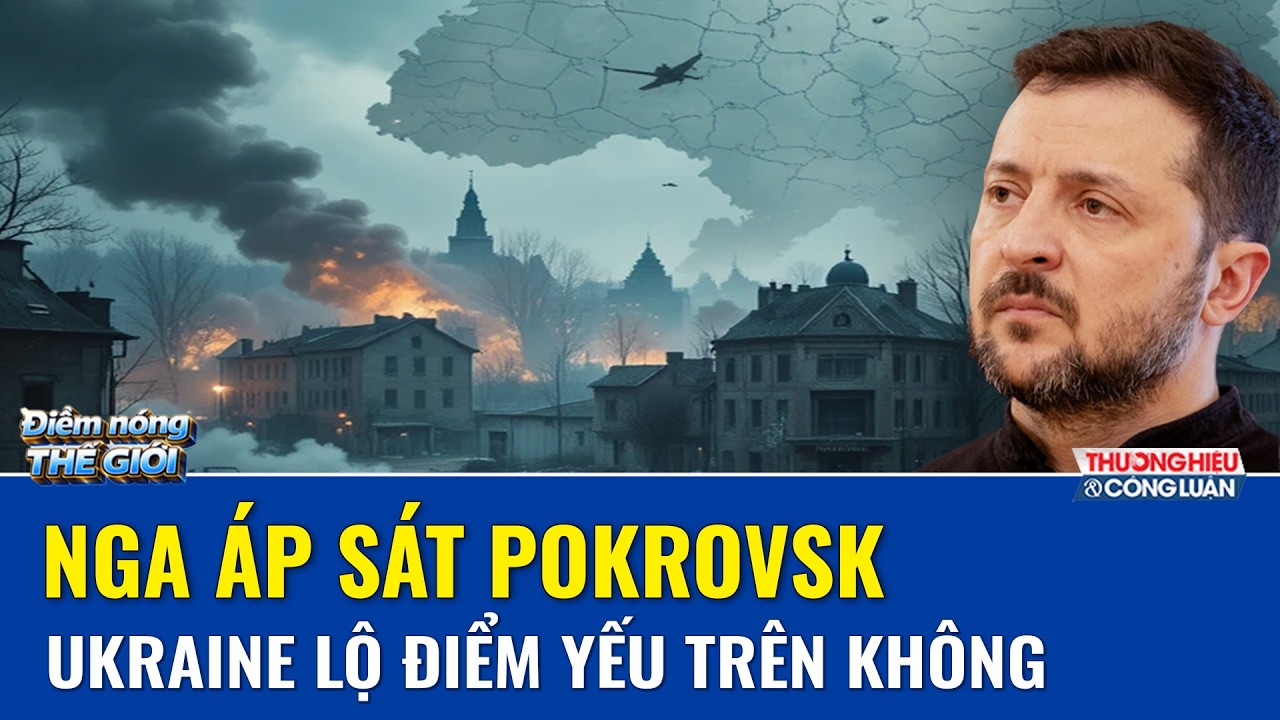 BÀN CỜ CHIẾN SỰ: Nga ép Pokrovsk đến ngưỡng sụp đổ: Donbass đứng trước bước ngoặt lớn | THCL