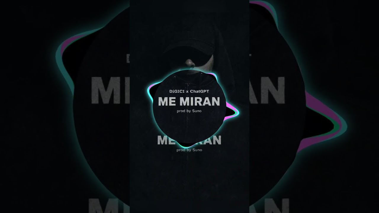 DiGICI x ChatGPT – ME MIRAN (Prod. Suno) | Experimental Dark Urban