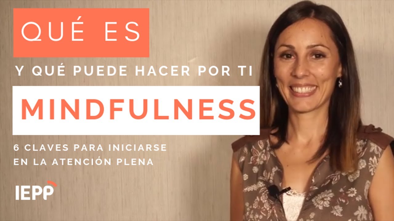 MINDFULNESS: ¿Qué es? + 7 CLAVES para Iniciarse en la Atención Plena 🧘😌
