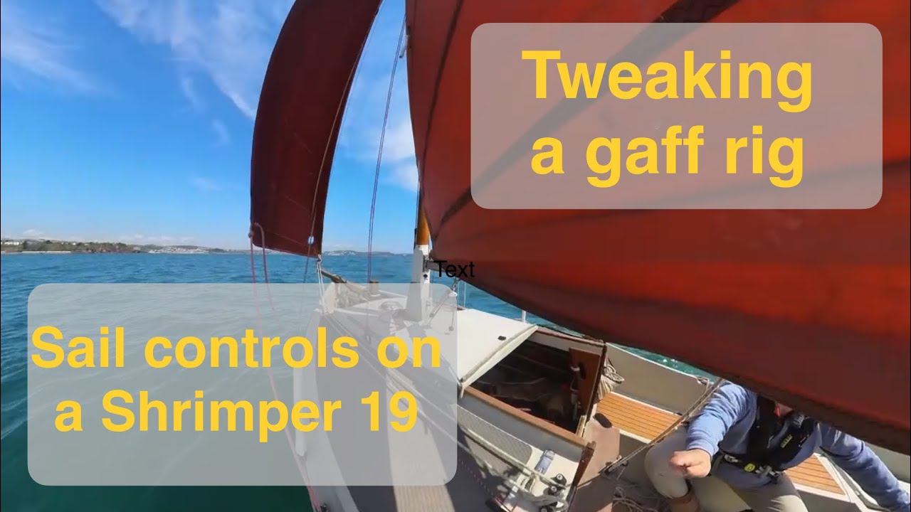 No 45 Tweaking a Shrimper. An overview of the sail controls on a Shrimper 19