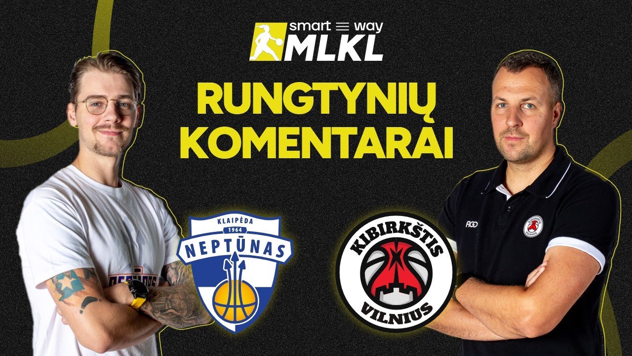 Open „Smart Way“ MLKL komentarai: Klaipėdos „Neptūnas-Amberton“ – Vilniaus „Kibirkštis-TOKS“
