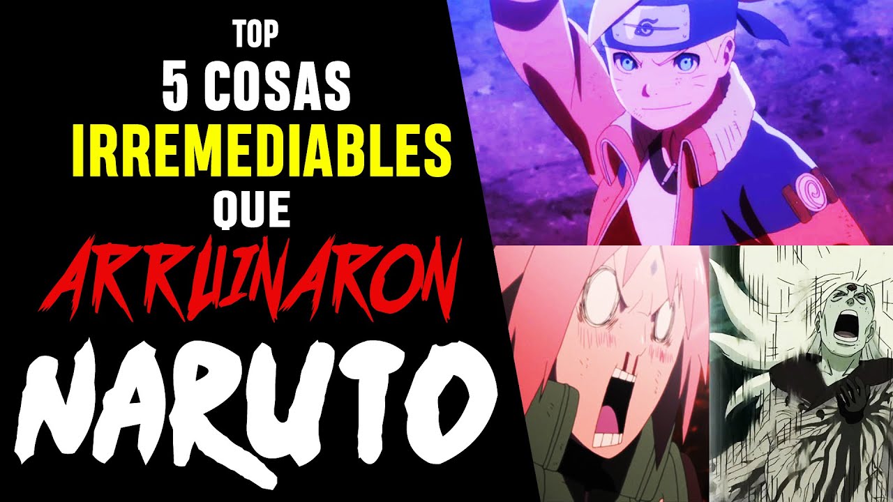 Top 5 COSAS IRREMEDIABLES que ARRUINARON NARUTO