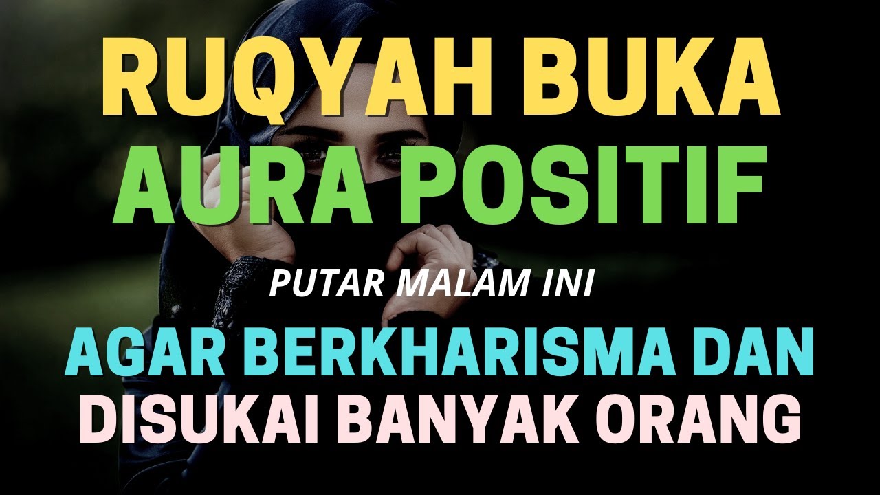 RUQYAH BUKA AURA POSITIF AGAR BERKHARISMA DAN DISUKAI BANYAK ORANG
