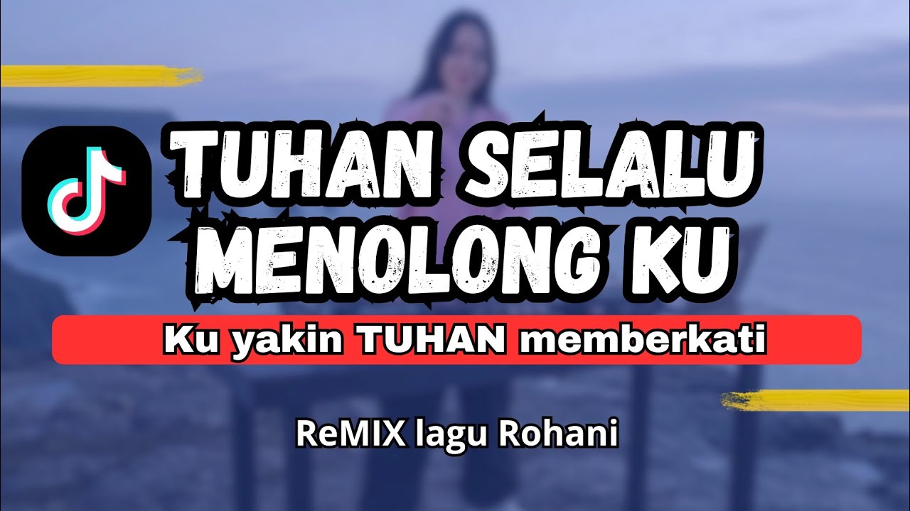 DJ LAGU ROHANI VIRAL TIKTOK: Tuhan Selalu Menolongku (Remix Full Bass Terbaru)