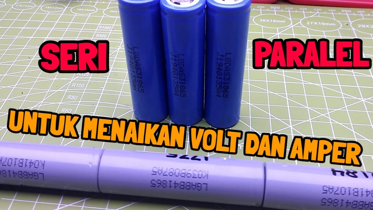 seri dan paralel baterai 18650 untuk menambah volt dan amper