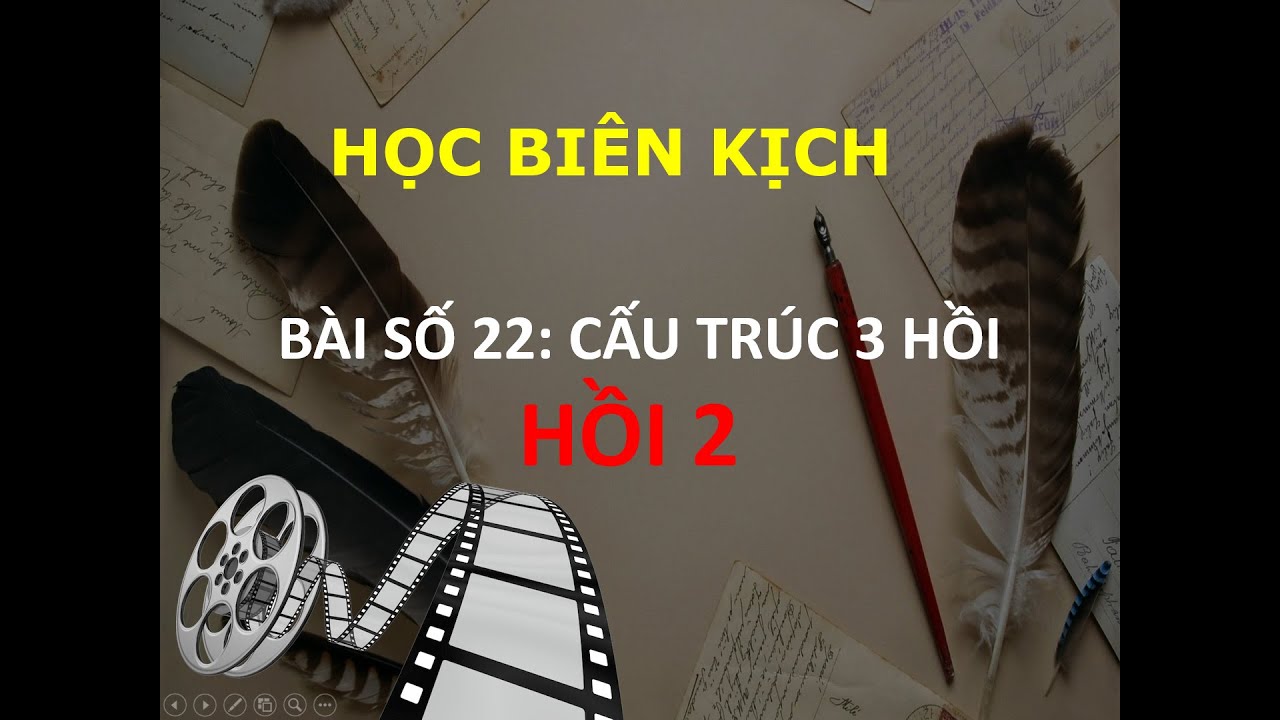 BÀI 22 | CẤU TRÚC 3 HỒI - HỒI 2 | HỌC BIÊN KỊCH