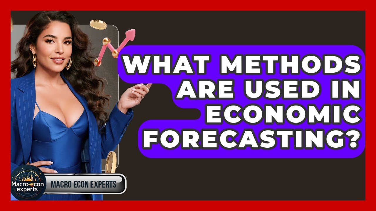 What Methods Are Used in Economic Forecasting? | Macroecon Experts News