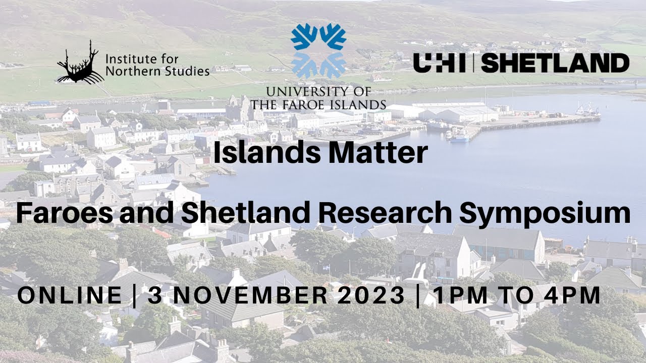 Islands Matter Faroes and Shetland Research Symposia 3 November 2023