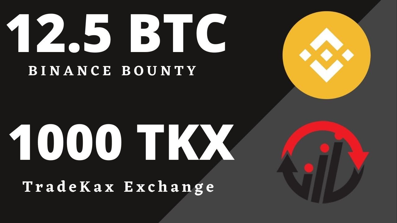 Binance 12.5 BTC Bounty & 1000 TKX Token ~ Tradekax Exchange.
