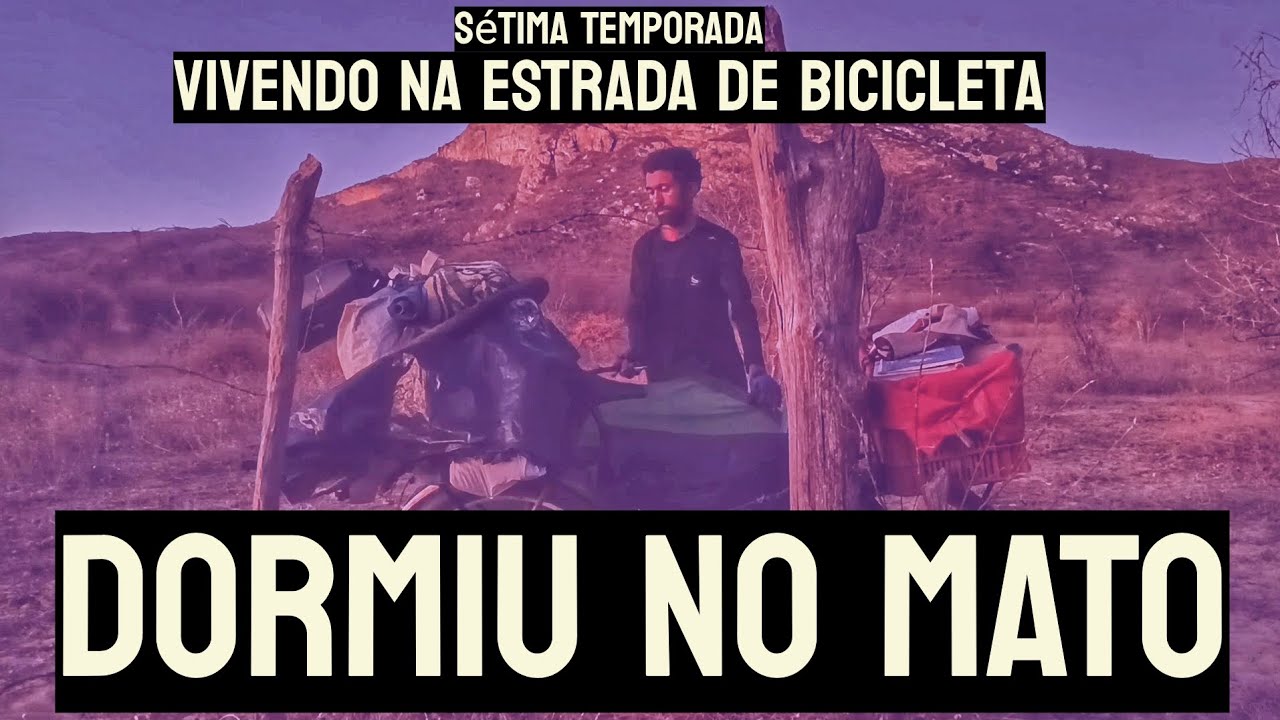 De BIKE por TODO O NORDESTE: Dormindo NO MATO - Viagem de bicicleta #172