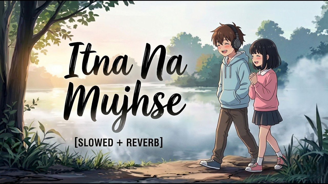 itna na Mujhse |  Mind Relax Lofi Song | Slowed And Reverb | Lofi Songs ♡