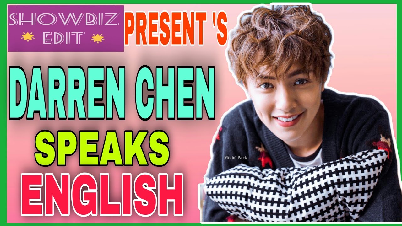 DARREN CHEN SPEAKS ENGLISH ✨|SHOWBIZ EDIT