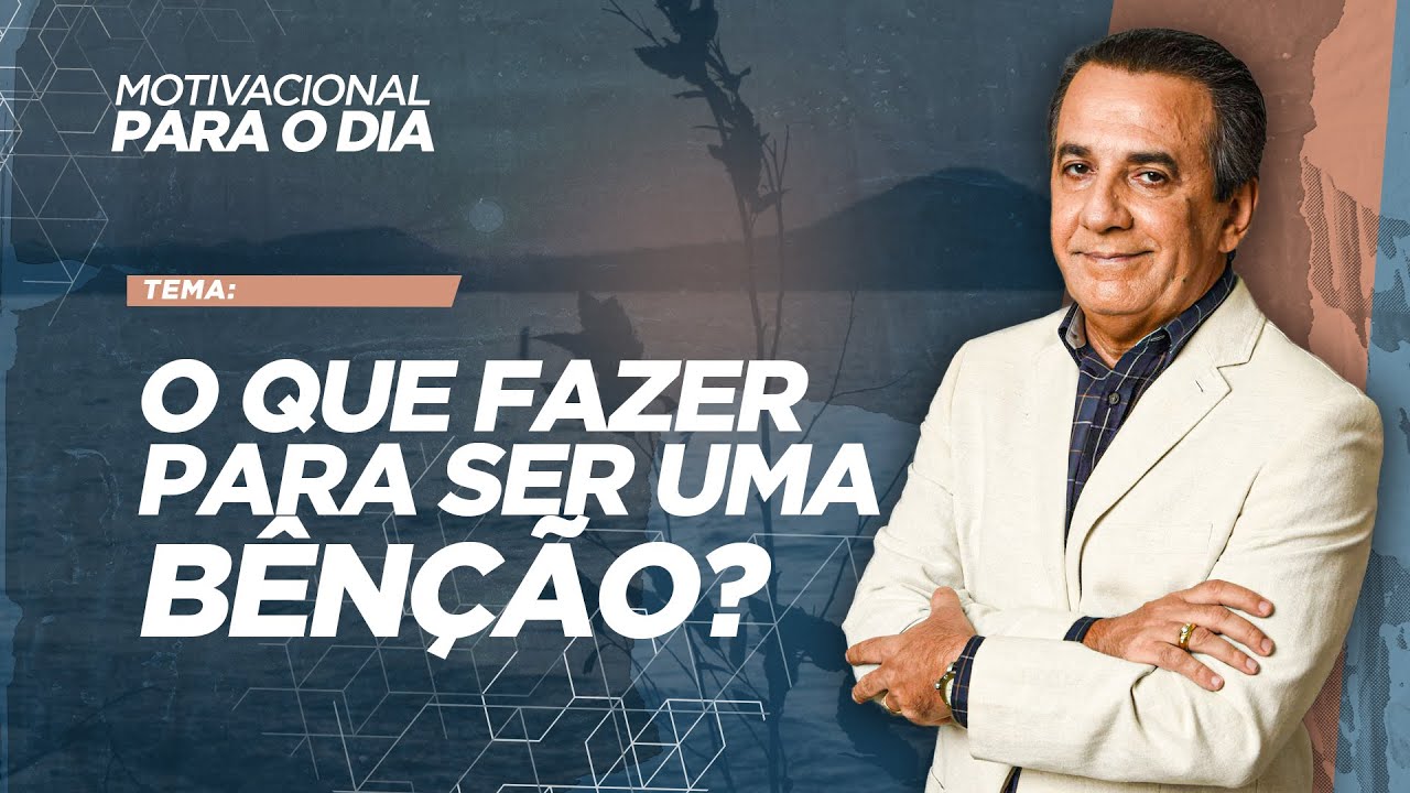O QUE FAZER PARA SER UMA BÊNÇÃO?