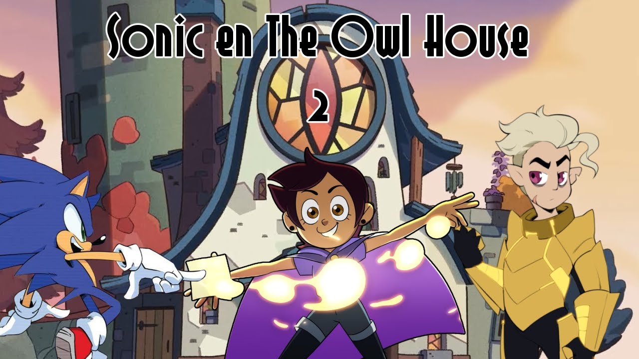 Sonic En The Owl House - Fanfic/Teoria (Parte 2)